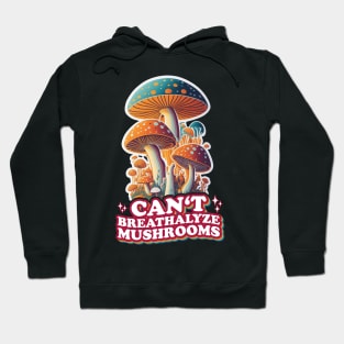 Fungal Funnies: Breathe Easy, Can't Breathalyze Mushrooms Hoodie